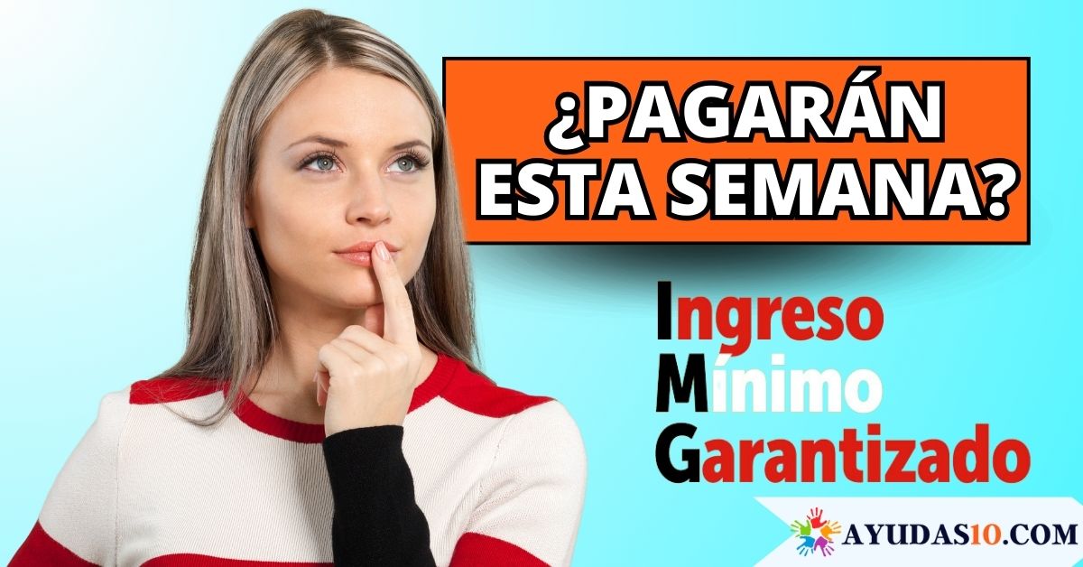 ¿Pagarán el Ingreso Mínimo Garantizado esta semana?