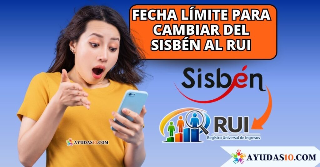 Fecha límite para cambiar del Sisbén al RUI