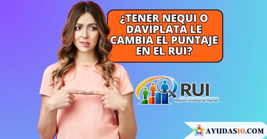 Tener Nequi o DaviPlata le cambia el puntaje en el RUI