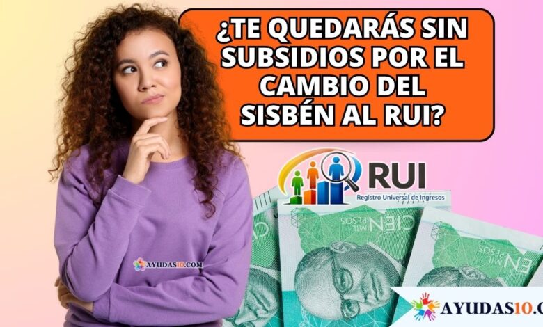 cambios del Sisbén al Registro Universal de Ingresos (RUI)