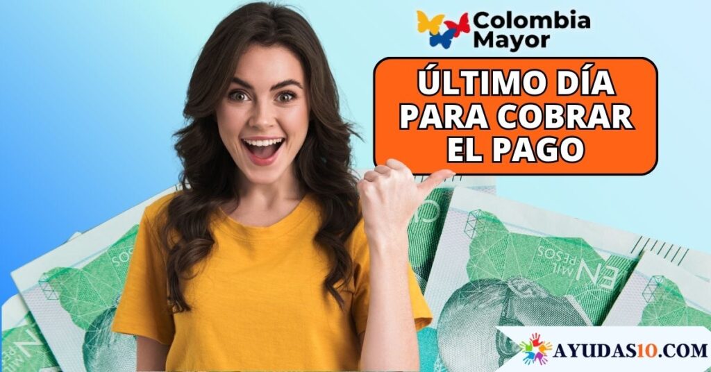 ultimo dia para cobrar el subsidio de colombia mayor