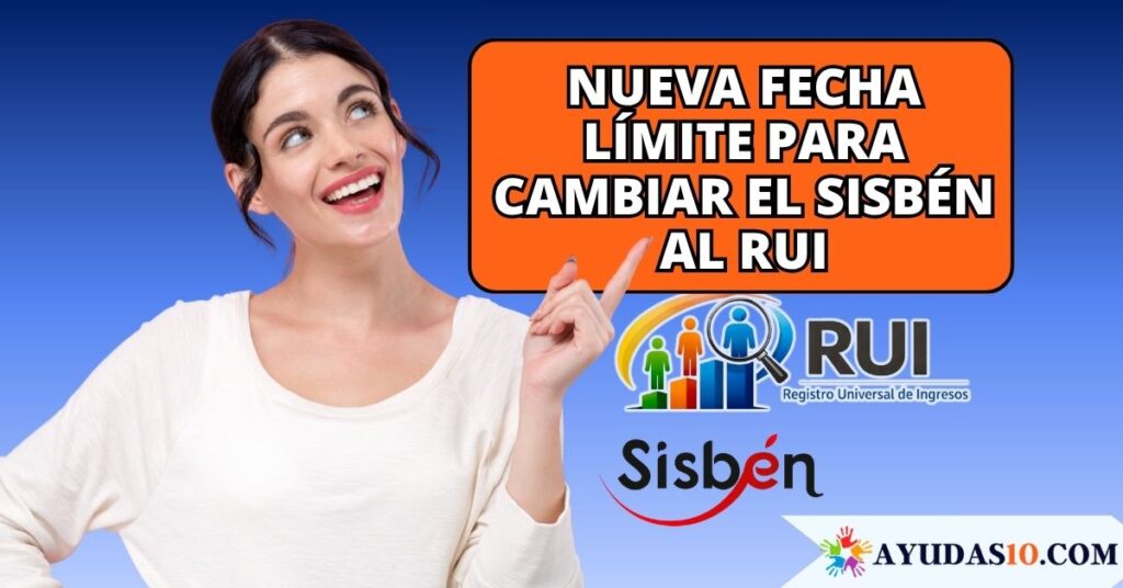 Consulta RUI Nueva fecha límite para cambiar el Sisbén